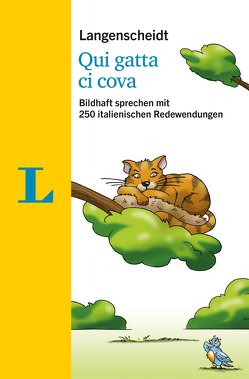 Langenscheidt Qui gatta ci cova – mit Redewendungen und Quiz spielerisch lernen von Langenscheidt,  Redaktion