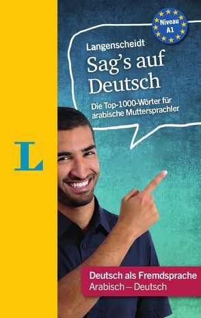 Langenscheidt Sag’s auf Deutsch – Deutsch für arabische Muttersprachler von Langenscheidt,  Redaktion