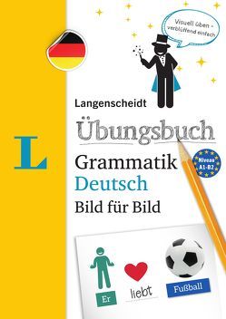 Langenscheidt Übungsbuch Grammatik Deutsch Bild für Bild – Das visuelle Übungsbuch für den leichten Einstieg von Langenscheidt,  Redaktion