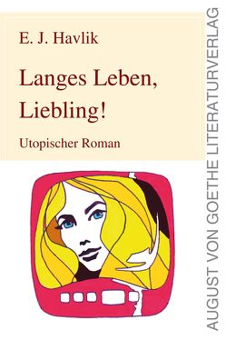 Langes Leben, Liebling! von Havlik,  E J