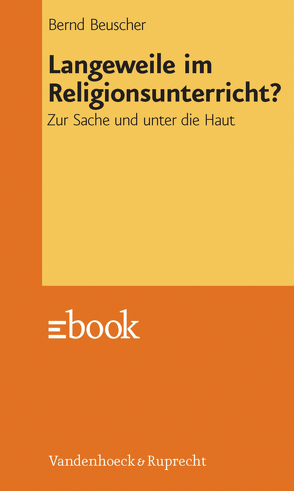 Langeweile im Religionsunterricht? von Beuscher,  Bernd