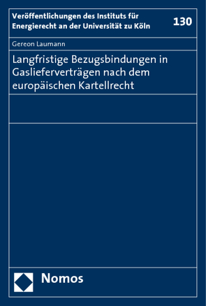 Langfristige Bezugsbindungen in Gaslieferverträgen nach dem europäischen Kartellrecht von Laumann,  Gereon