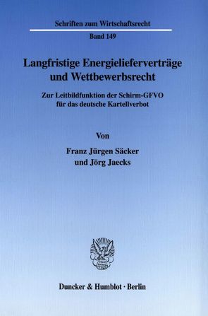 Langfristige Energielieferverträge und Wettbewerbsrecht. von Jaecks,  Jörg, Säcker,  Franz-Jürgen