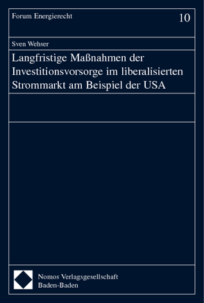 Langfristige Maßnahmen der Investitionsvorsorge im liberalisierten Strommarkt am Beispiel der USA von Wehser,  Sven