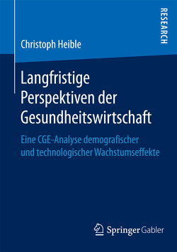 Langfristige Perspektiven der Gesundheitswirtschaft von Heible,  Christoph