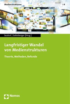 Langfristiger Wandel von Medienstrukturen von Sattelberger,  Felix, Seufert,  Wolfgang