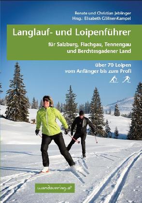 Langlauf- und Loipenführer für Salzburg, Flachgau, Tennengau und Berchtesgadener Land von Göllner-Kampel,  Elisabeth, Jeblinger,  Christian, Jeblinger,  Renate