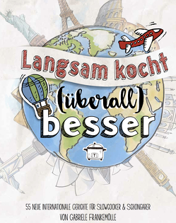 Langsam kocht (überall) besser von Frankemölle,  Gabriele