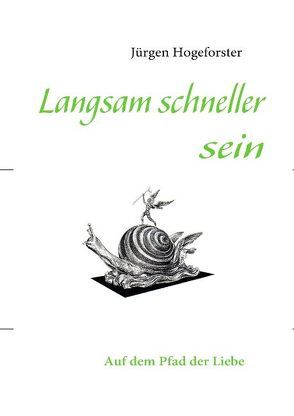 Langsam schneller sein von Hogeforster,  Jürgen