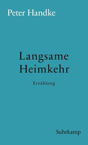 Langsame Heimkehr von Handke,  Peter