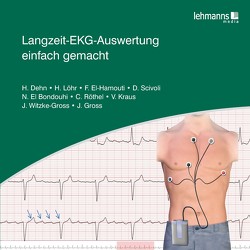 Langzeit-EKG-Auswertung einfach gemacht von Dehn,  Helma, El Bondouhi,  Nora, El-Hamouti,  Faiza, Gross,  Joseph, Kraus,  Vanessa, Löhr,  Heike, Röthel,  Christina, Scivoli,  Daniela, Witzke-Gross,  Jutta