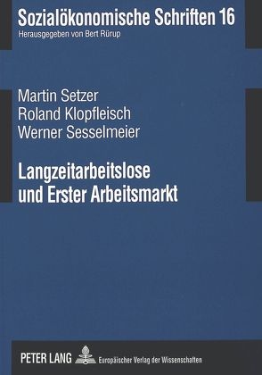 Langzeitarbeitslose und Erster Arbeitsmarkt von Klopfleisch,  Roland, Sesselmeier,  Werner, Setzer,  Martin