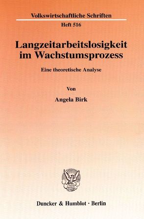 Langzeitarbeitslosigkeit im Wachstumsprozess. von Birk,  Angela