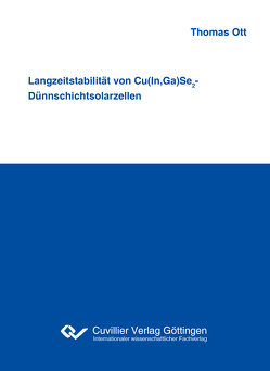 Langzeitstabilität von Cu(In,Ga)Se2-Dünnschichtsolarzellen von Ott,  Thomas