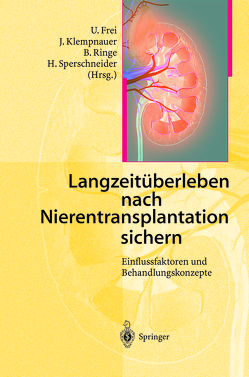 Langzeitüberleben nach Nierentransplantation sichern von Frei,  U., Klempnauer,  J., Ringe,  B., Sperschneider,  H.