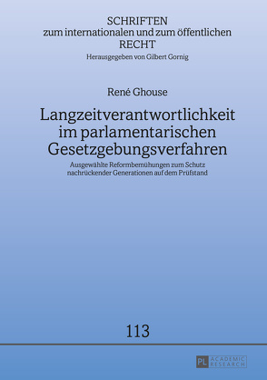 Langzeitverantwortlichkeit im parlamentarischen Gesetzgebungsverfahren von Ghouse,  René