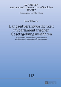 Langzeitverantwortlichkeit im parlamentarischen Gesetzgebungsverfahren von Ghouse,  René