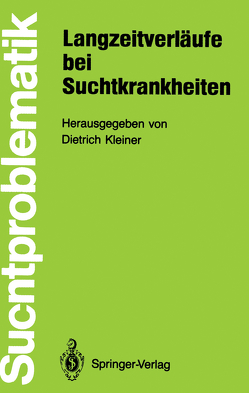 Langzeitverläufe bei Suchtkrankheiten von Kleiner,  Dietrich