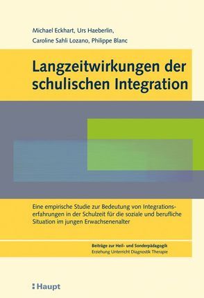 Langzeitwirkungen der schulischen Integration von Blanc,  Philippe, Eckhart,  Michael, Haeberlin,  Urs, Sahli Lozano,  Caroline