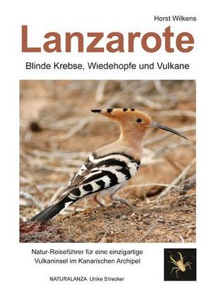 Lanzarote – Blinde Krebse, Wiedehopfe und Vulkane von Wilkens,  Horst