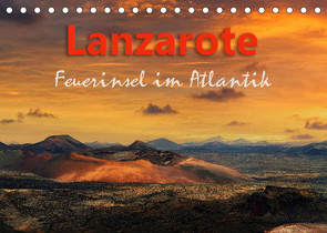 Lanzarote Feuerinsel im Atlantik (Tischkalender 2022 DIN A5 quer) von Rucker,  Michael