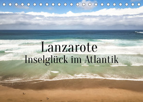 Lanzarote – Inselglück im Atlantik (Tischkalender 2023 DIN A5 quer) von X Tagen um die Welt,  In