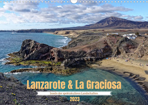 Lanzarote & La Graciosa – Inseln der spektakulären Landschaften (Wandkalender 2023 DIN A3 quer) von Balan,  Peter