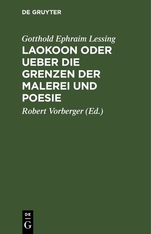 Laokoon oder Ueber die Grenzen der Malerei und Poesie von Lessing,  Gotthold Ephraim, Vorberger,  Robert