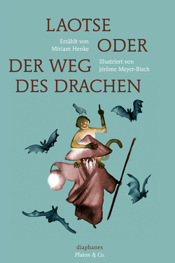 Laotse oder der Weg des Drachen von Henke,  Miriam, Laugstien,  Thomas, Meyer-Bisch,  Jérôme