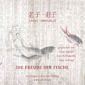 Laozi & Zhuangzi: Die Freude der Fische von Dix,  Wolfram, Dong,  Ya, Kalinke,  Viktor, Laozi,  (Laozi), Zhuangzi,  (Tschuangtse)