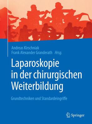 Laparoskopie in der chirurgischen Weiterbildung von Granderath,  Frank Alexander, Kirschniak,  Andreas