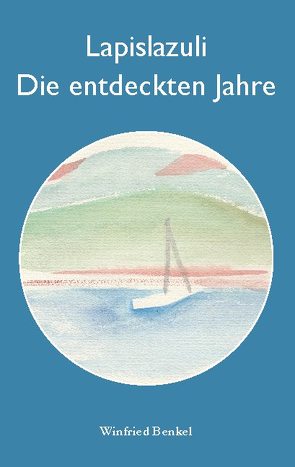 Lapislazuli – Die entdeckten Jahre von Benkel,  Winfried