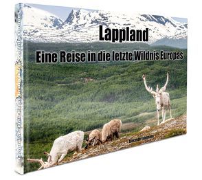 Lappland – Eine Reise in die letzte Wildnis Europas von Idelmann,  Alexander