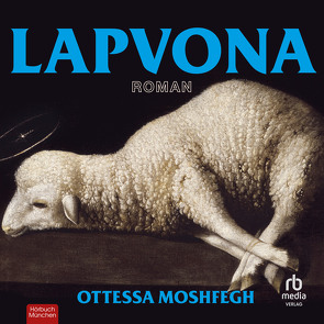 Lapvona: Roman von Moshfegh,  Ottessa, Sanders,  Madeleine Coco