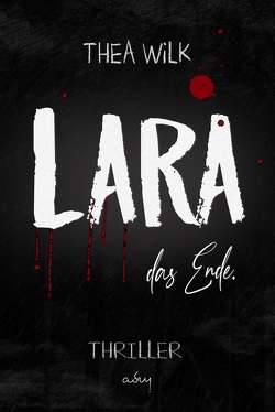 LARA. das Ende. von WiLK,  THEA