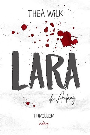 LARA. der Anfang. von WiLK,  THEA