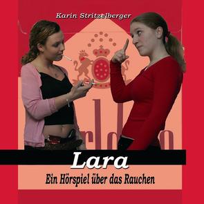 Lara, oder warum rauche ich? – Hörspiel von Stritzelberger,  Karin