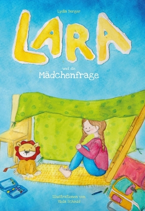 Lara und die Mädchenfrage von Berger,  Lydia, Schmid,  Viola