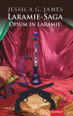 Laramie-Saga (9): Opium in Laramie von James,  Jessica G.