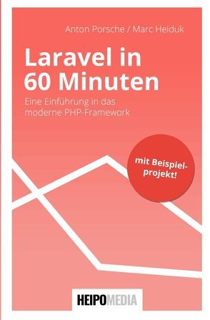 Laravel in 60 Minuten von Heiduk,  Marc, Porsche,  Anton