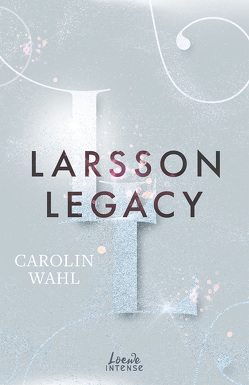 Larsson Legacy (Crumbling Hearts, Band 3) von Wahl,  Carolin