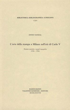 L’arte della stampa a Milano nell’età di Carlo V. von Sandal,  Ennio