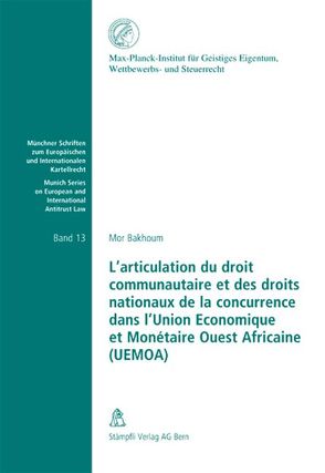 L’articulation du droit communautaire et des droits nationaux de la concurrence dans l’Union Economique et Montétaire Ouest Africaine (UEMOA) von Bakhoum,  Mor