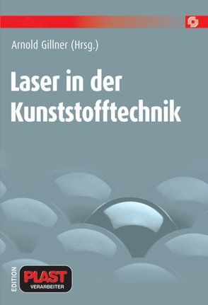 Laser in der Kunststofftechnik von Gillner,  Arnold