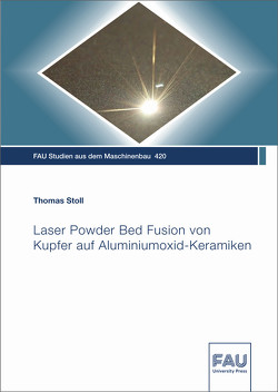 Laser Powder Bed Fusion von Kupfer auf Aluminiumoxid-Keramiken von Stoll,  Thomas