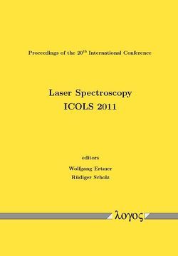 Laser Spectroscopy. ICOLS 2011 von Ertmer,  Wolfgang, Scholz,  Rüdiger