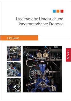 Laserbasierte Untersuchung innermotorischer Prozesse von Baum,  Elias