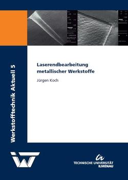 Laserendbearbeitung metallischer Werkstoffe von Koch,  Jürgen