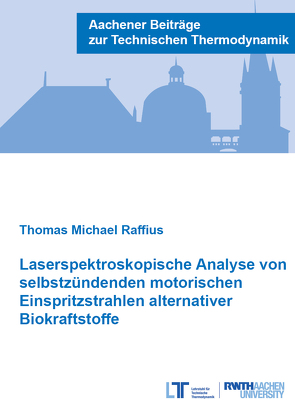 Laserspektroskopische Analyse von selbstzündenden motorischen Einspritzstrahlen alternativer Biokraftstoffe von Raffius,  Thomas Michael