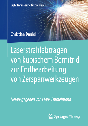 Laserstrahlabtragen von kubischem Bornitrid zur Endbearbeitung von Zerspanwerkzeugen von Daniel,  Christian